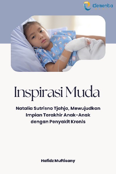 Inspirasi Muda : Natalia Sutrisno Tjahja, Mewujudkan Impian Terakhir Anak-Anak dengan Penyakit Kronis